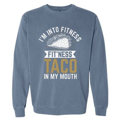 Im Into Fitness Fitness Taco In My Mouth Garment-Dyed Sweatshirt