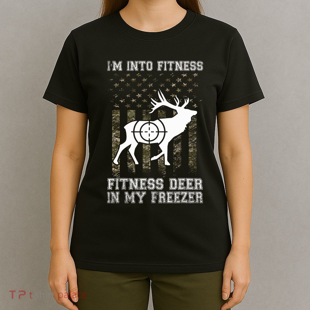 IM Into Fitness FitNess Deer In My Freezer Funny Hunter T-Shirt