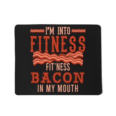 Im Into Fitness Bacon In My Mouth Design Mousepad