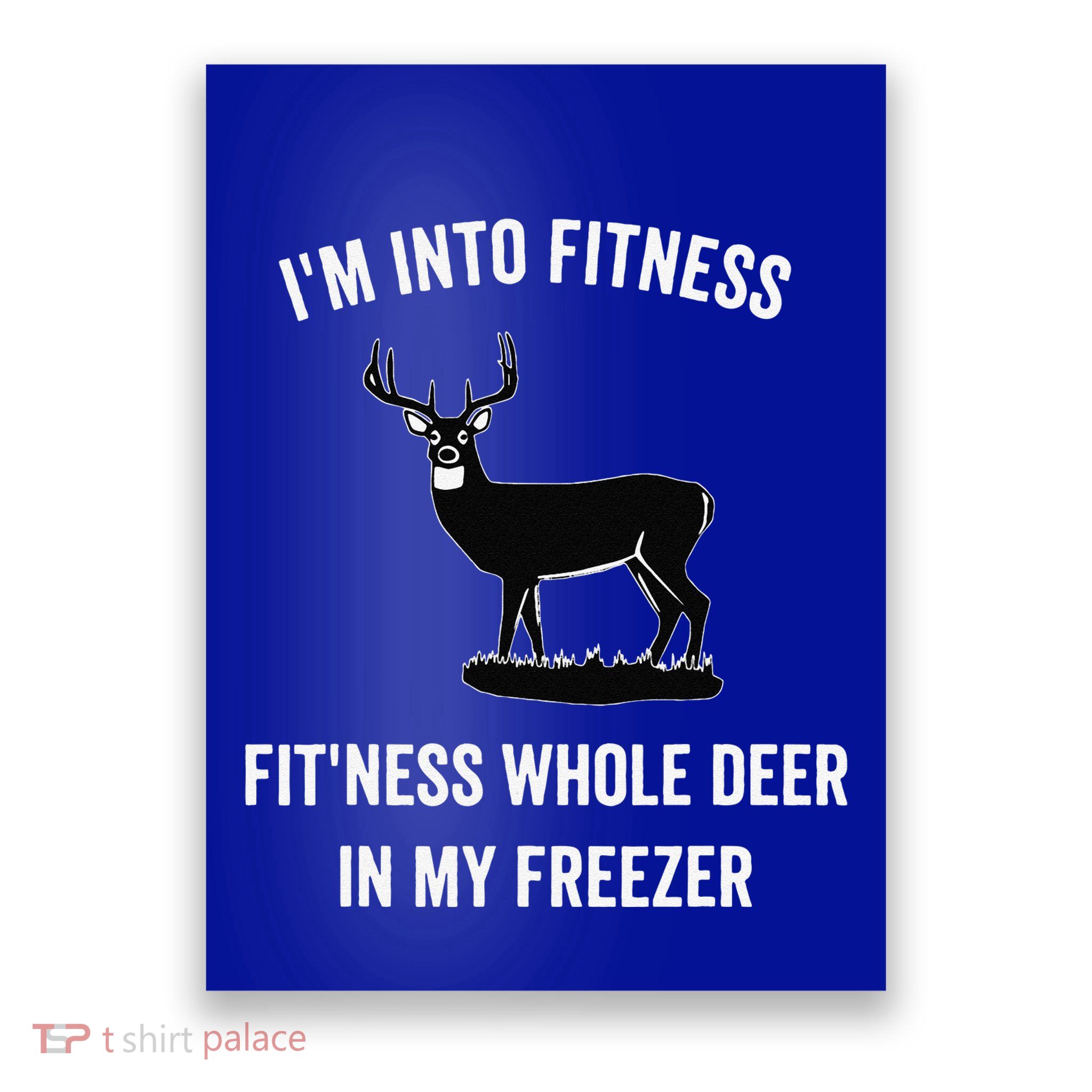 I'm Into Fitness Funny Joke Deer Hunting Gift For Hunters Poster