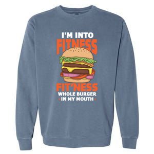 I'm Into Fitness Burger Hamburger Fast Food Foodie Gift Garment-Dyed Sweatshirt