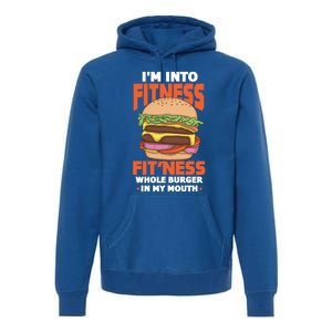 I'm Into Fitness Burger Hamburger Fast Food Foodie Gift Premium Hoodie