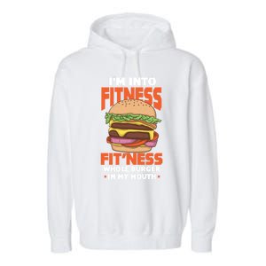 I'm Into Fitness Burger Hamburger Fast Food Foodie Gift Garment-Dyed Fleece Hoodie