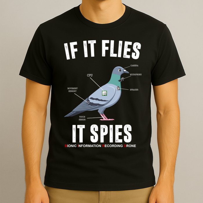 If It Flies It Spies Bionic Information Recording Drone T-Shirt