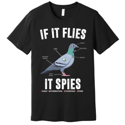 If It Flies It Spies Bionic Information Recording Drone Premium T-Shirt