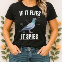 If It Flies It Spies Bionic Information Recording Drone Womens T-Shirt