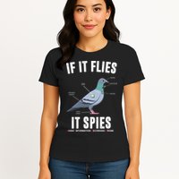 If It Flies It Spies Bionic Information Recording Drone Womens T-Shirt