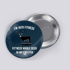 I'm Into Fitness Funny Joke Deer Hunting Gift For Hunters Button