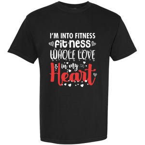 Im Into Fitness Fitness Whole Love In My Heart Valentine Gift Garment-Dyed Heavyweight T-Shirt