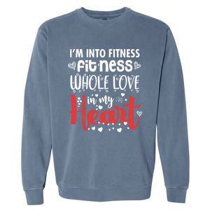 Im Into Fitness Fitness Whole Love In My Heart Valentine Gift Garment-Dyed Sweatshirt