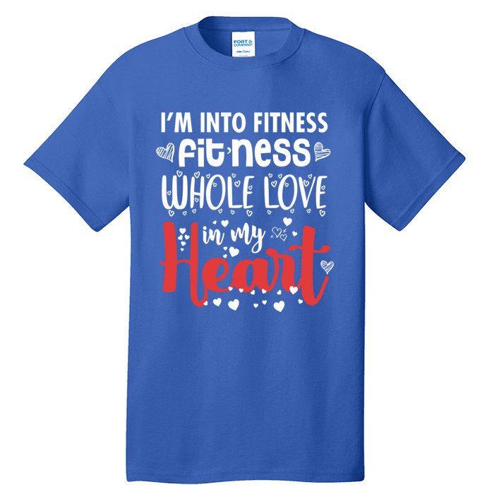 Im Into Fitness Fitness Whole Love In My Heart Valentine Gift Tall T-Shirt