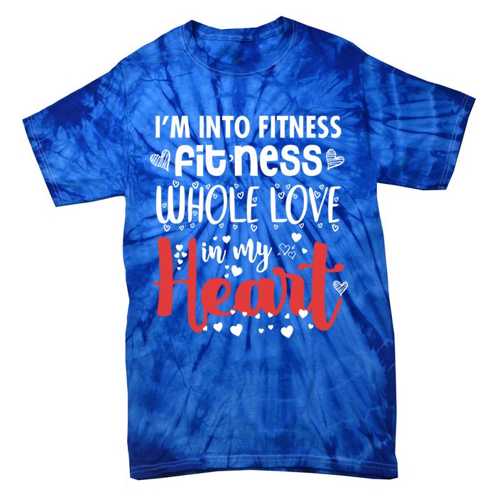 Im Into Fitness Fitness Whole Love In My Heart Valentine Gift Tie-Dye T-Shirt