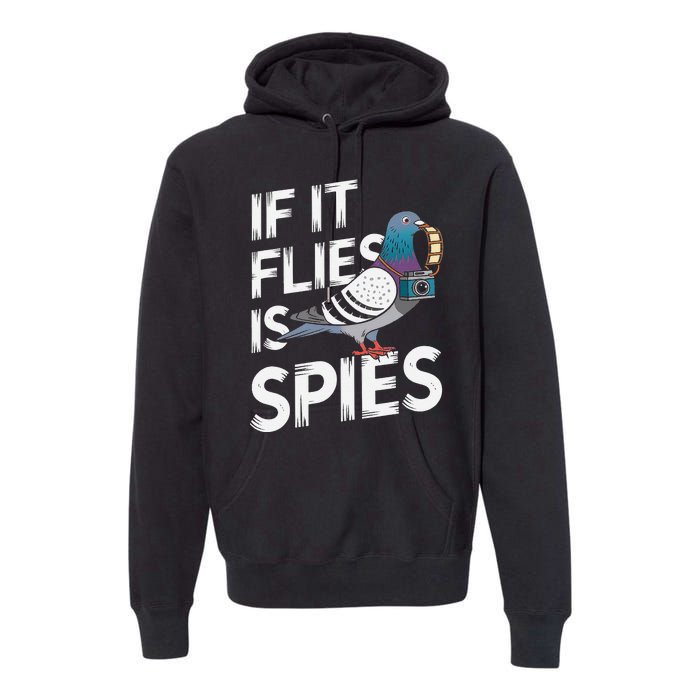 If It Flies It Spie.S Pigeon Bird Premium Hoodie