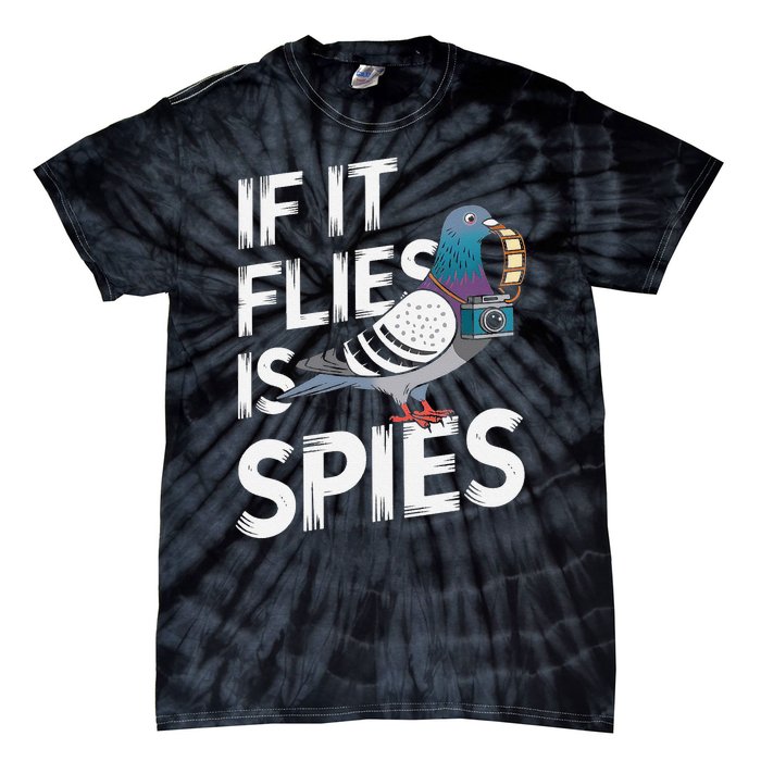 If It Flies It Spie.S Pigeon Bird Tie-Dye T-Shirt