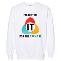 In It For The Cache$$ Garment-Dyed Sweatshirt