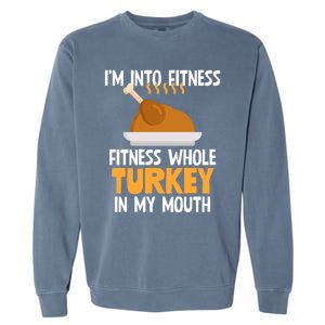 IM Into Fitness Whole Turkey In My Mouth Thanksgiving Gift Garment-Dyed Sweatshirt