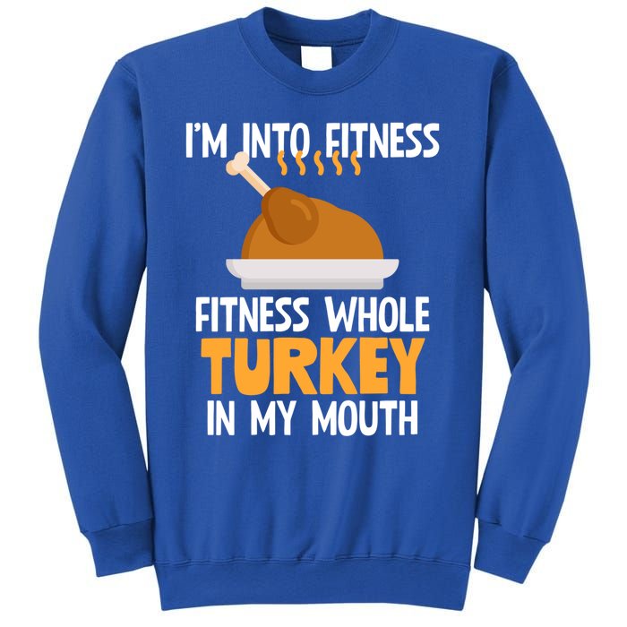 IM Into Fitness Whole Turkey In My Mouth Thanksgiving Gift Sweatshirt