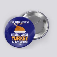 IM Into Fitness Whole Turkey In My Mouth Thanksgiving Gift Button