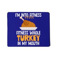 IM Into Fitness Whole Turkey In My Mouth Thanksgiving Gift Mousepad