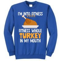 IM Into Fitness Whole Turkey In My Mouth Thanksgiving Gift Tall Sweatshirt