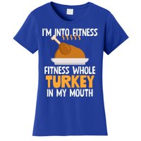 IM Into Fitness Whole Turkey In My Mouth Thanksgiving Gift Women's T-Shirt