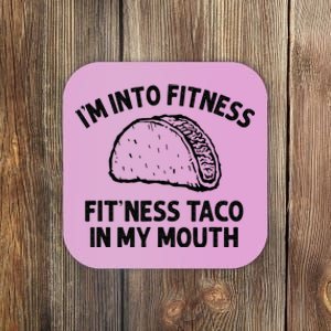 Im Into Fitness Taco In My Mouth Funny Taco Men Womens Coaster