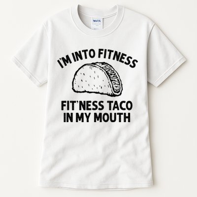 Im Into Fitness Taco In My Mouth Funny Taco Men Womens Tall T-Shirt