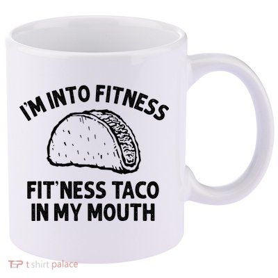 Im Into Fitness Taco In My Mouth Funny Taco Men Womens 11oz C Handle Ceramic Mug