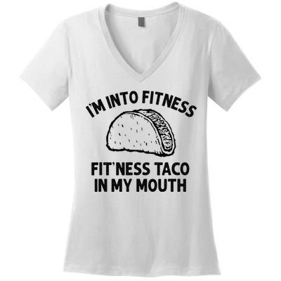Im Into Fitness Taco In My Mouth Funny Taco Men Womens Women's V-Neck T-Shirt