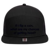 If I Flip A Coin What Are My Chances Of Getting Head? Quote 7 Panel Mesh Trucker Snapback Hat