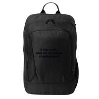 If I Flip A Coin What Are My Chances Of Getting Head? Quote City Backpack