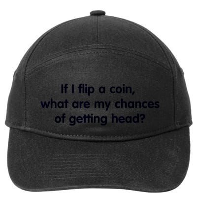 If I Flip A Coin What Are My Chances Of Getting Head? Quote 7-Panel Snapback Hat