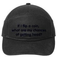 If I Flip A Coin What Are My Chances Of Getting Head? Quote 7-Panel Snapback Hat