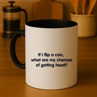 If I Flip A Coin What Are My Chances Of Getting Head? Quote Mug