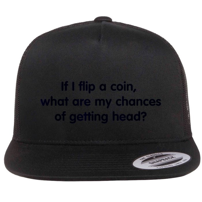 If I Flip A Coin What Are My Chances Of Getting Head? Quote Flatbill Hat