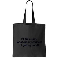 If I Flip A Coin What Are My Chances Of Getting Head? Quote Bag