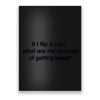 If I Flip A Coin What Are My Chances Of Getting Head? Quote Poster