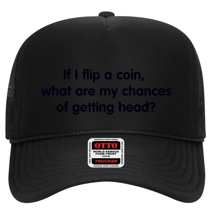 If I Flip A Coin What Are My Chances Of Getting Head? Quote Trucker Hat