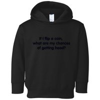 If I Flip A Coin What Are My Chances Of Getting Head? Quote Toddler Hoodie