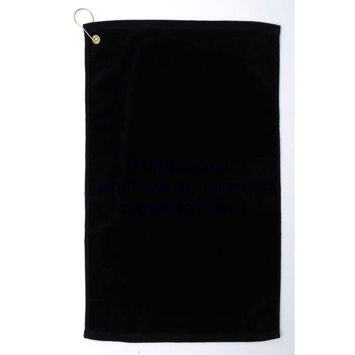 If I Flip A Coin What Are My Chances Of Getting Head? Quote Golf Towel