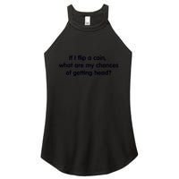 If I Flip A Coin What Are My Chances Of Getting Head? Quote Women's Perfect Tri Rocker Tank