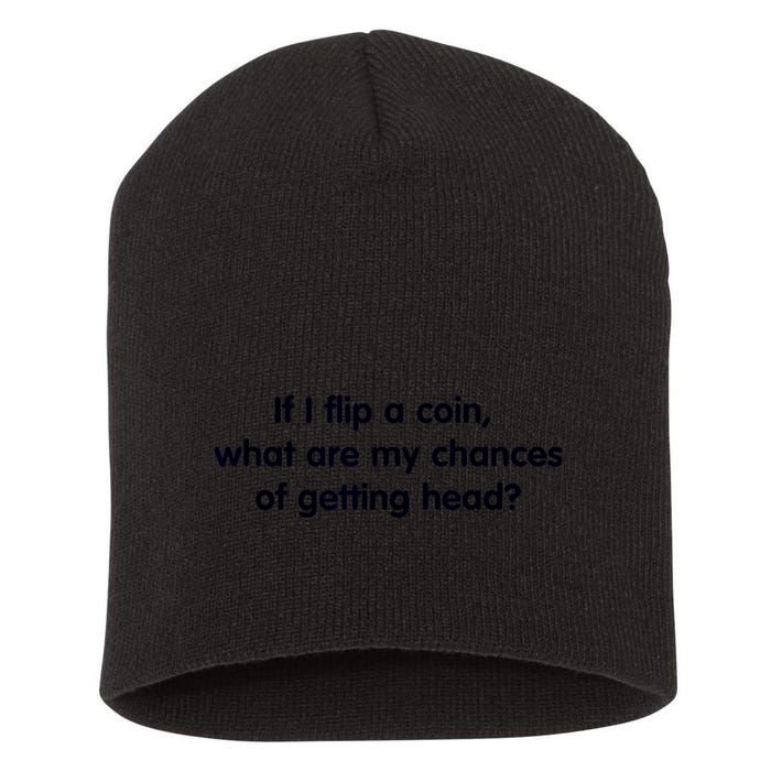 If I Flip A Coin What Are My Chances Of Getting Head? Quote Short Acrylic Beanie