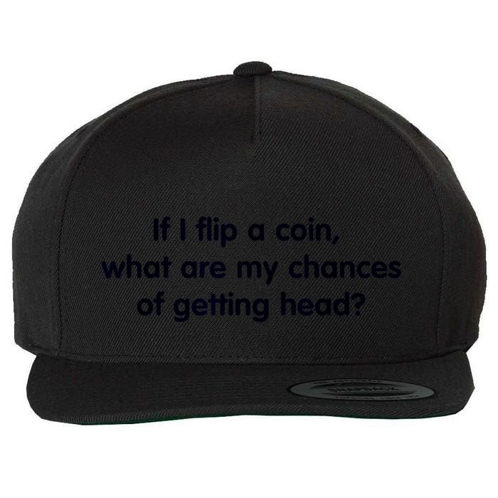 If I Flip A Coin What Are My Chances Of Getting Head? Quote Wool Snapback Cap