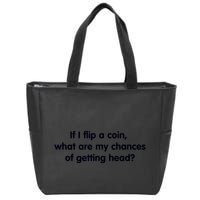 If I Flip A Coin What Are My Chances Of Getting Head? Quote Zip Tote Bag