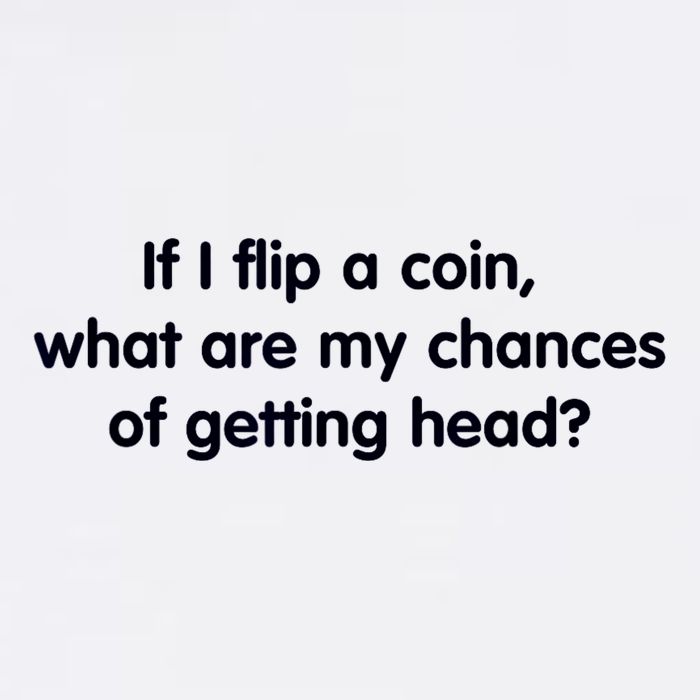 If I Flip A Coin What Are My Chances Of Getting Head? Quote Garment-Dyed Sweatshirt