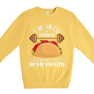 IM Into Fitness Taco In My Mouth Premium Crewneck Sweatshirt