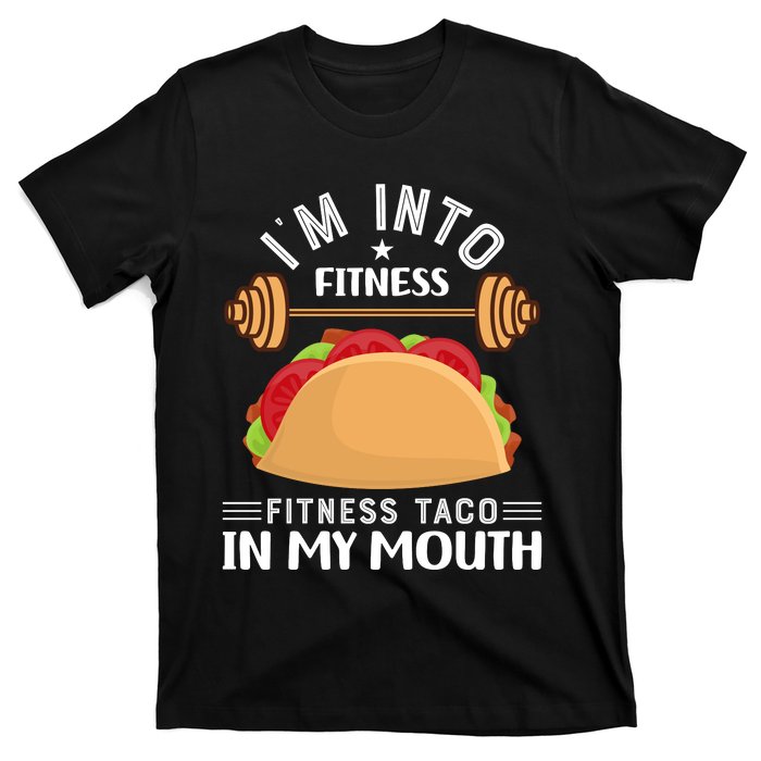 IM Into Fitness Taco In My Mouth T-Shirt