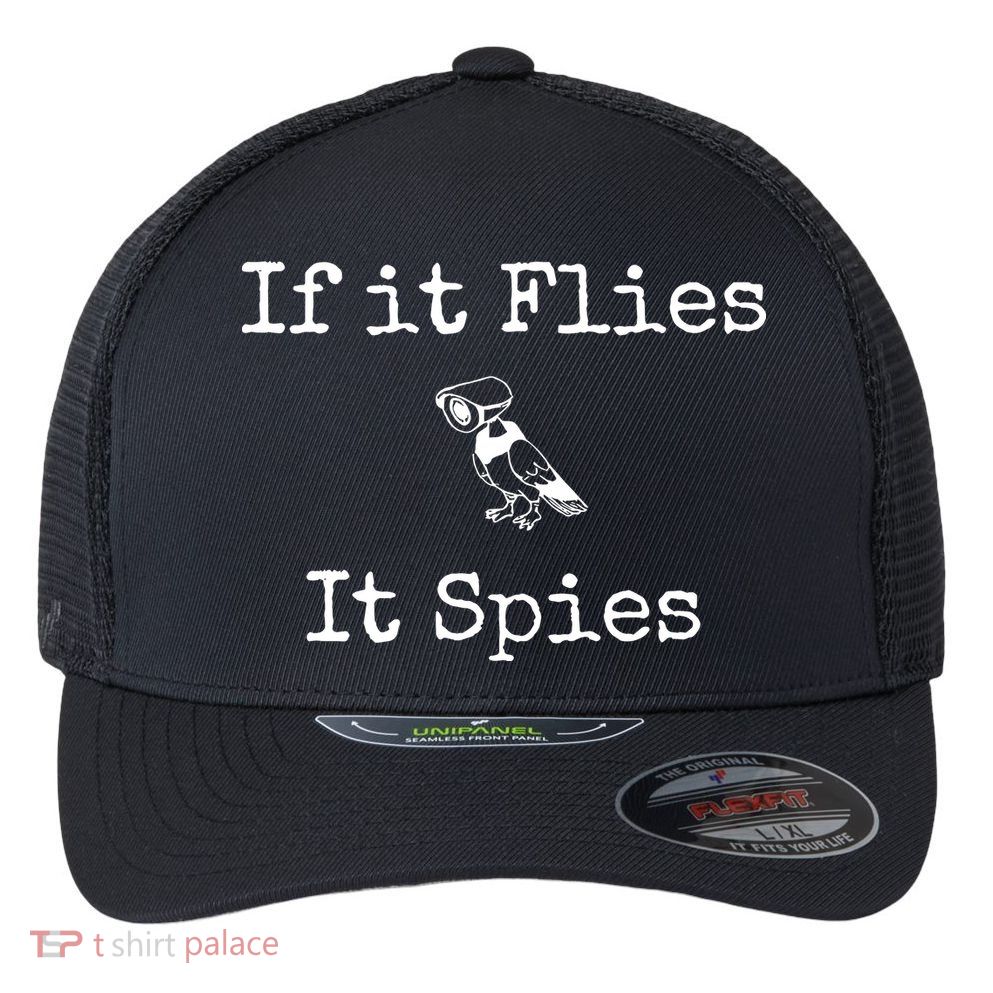 If It Flies It Spies Funny Bird Spy Flexfit Unipanel Trucker Cap