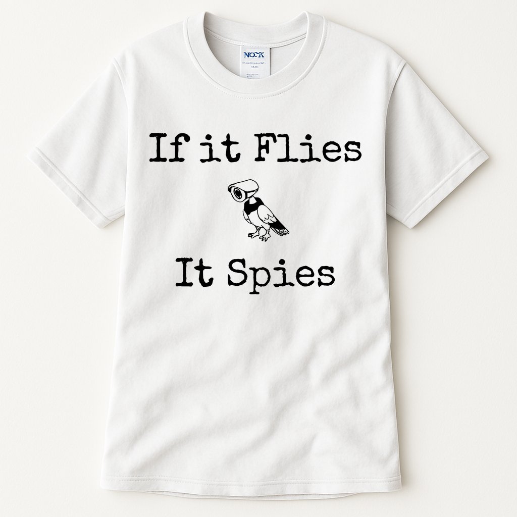 If It Flies It Spies Funny Bird Spy Tall T-Shirt