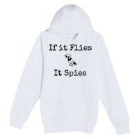 If It Flies It Spies Funny Bird Spy Premium Pullover Hoodie